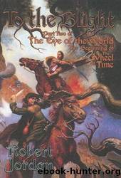 To the Blight: The Eye of the World, Part 2 by Jordan Robert