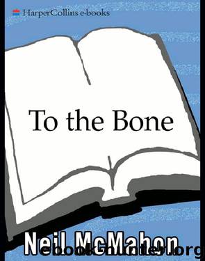 To the Bone by Neil McMahon