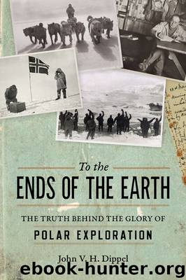 To the Ends of the Earth by John V. H. Dippel