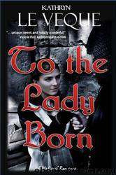 To the Lady Born by Kathryn le Veque