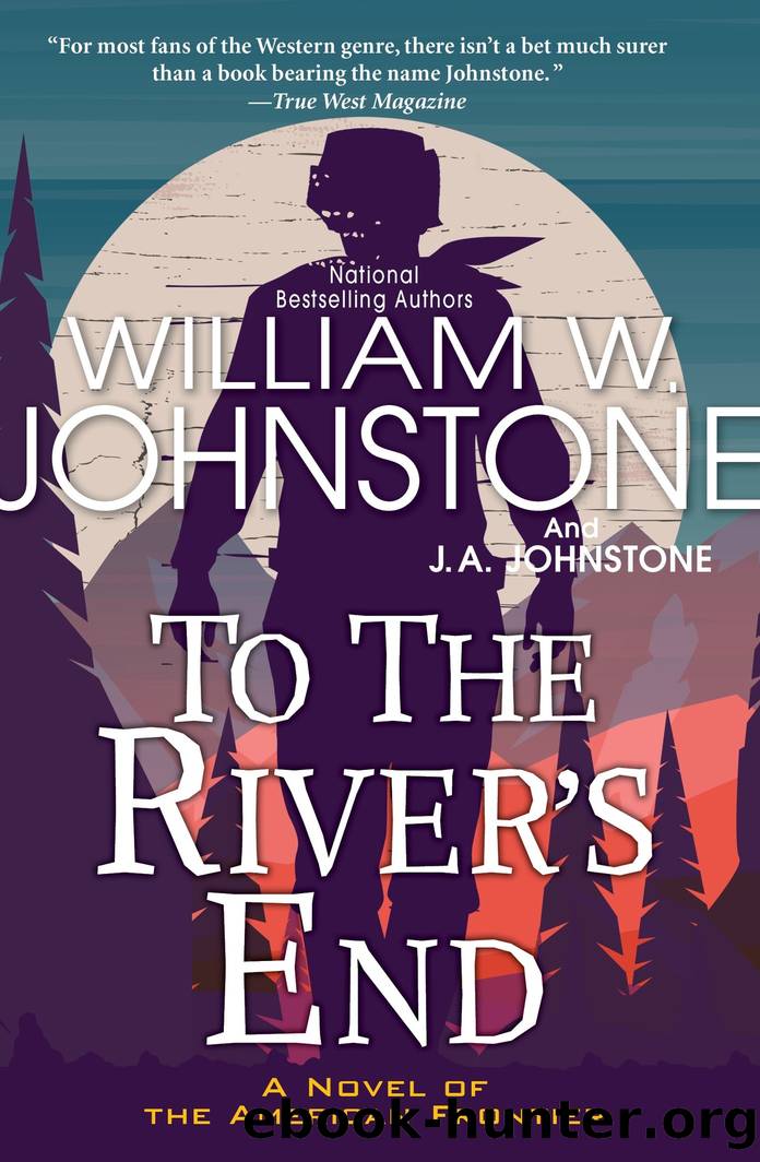 To the River's End by William W. Johnstone