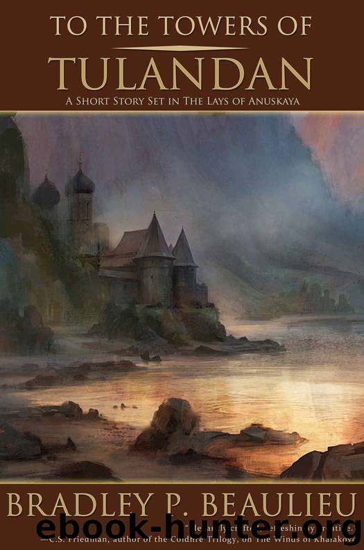 To the Towers of Tulandan by Bradley Beaulieu