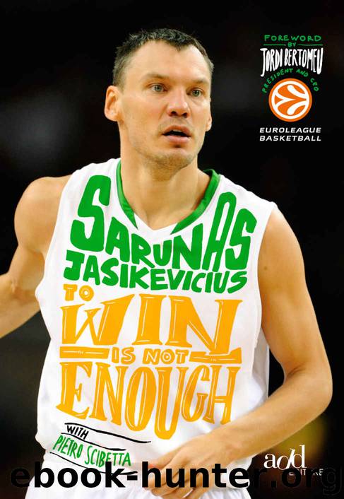 To win is not enough: My life, my basketball by Sarunas Jasikevicius & Pietro Scibetta