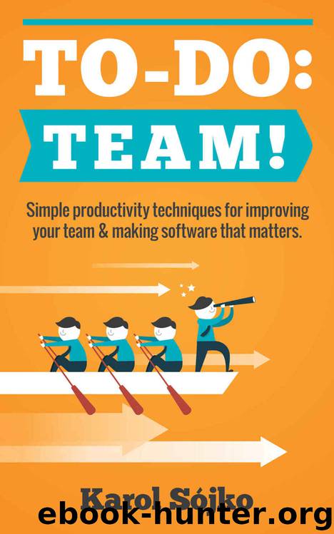 To-Do: Team!: Simple productivity techniques for improving your team & making software that matters by Karol Sójko