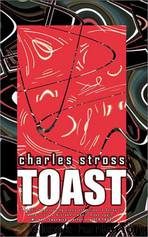Toast by Charles Stross