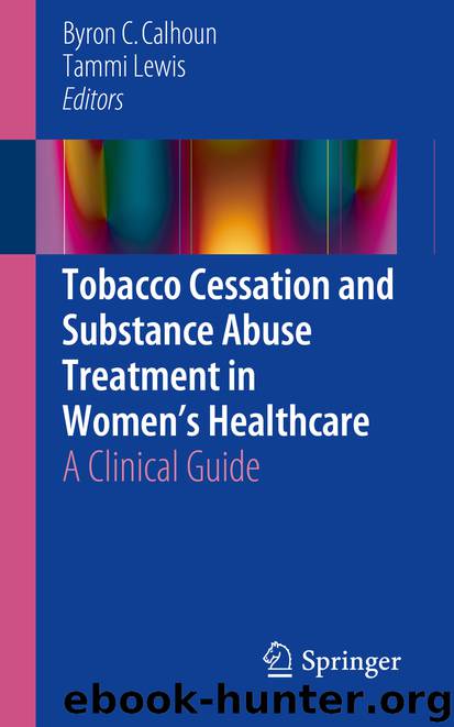 Tobacco Cessation and Substance Abuse Treatment in Women’s Healthcare by Byron C. Calhoun & Tammi Lewis