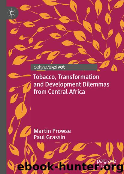 Tobacco, Transformation and Development Dilemmas from Central Africa by Martin Prowse & Paul Grassin