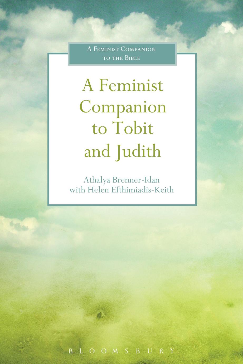 Tobit and Judith: The Feminist Companion to the Bible (Second Series) by Athalya Brenner-Idan; Helen Efthimiadis-Keith (editors)