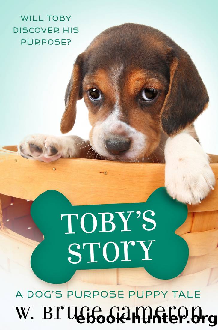 Toby's Story_A Dog's Purpose Puppy Tale by W. Bruce Cameron