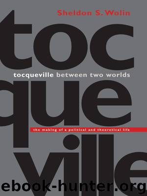 Tocqueville Between Two Worlds by Wolin Sheldon S.;