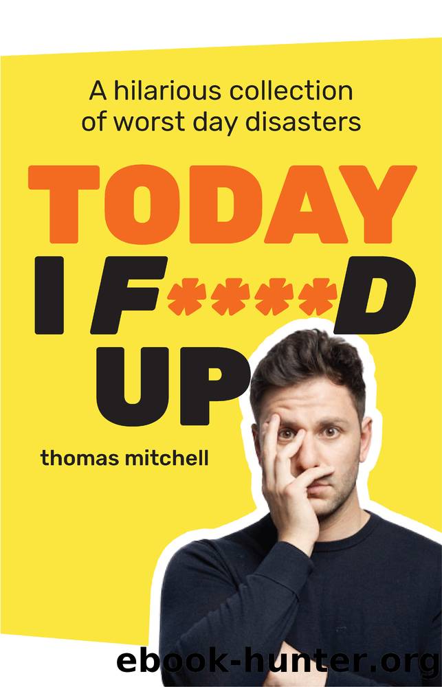 Today I F****d Up by Thomas Mitchell