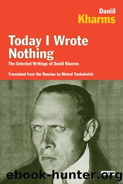 Today I Wrote Nothing by Daniel Kharms