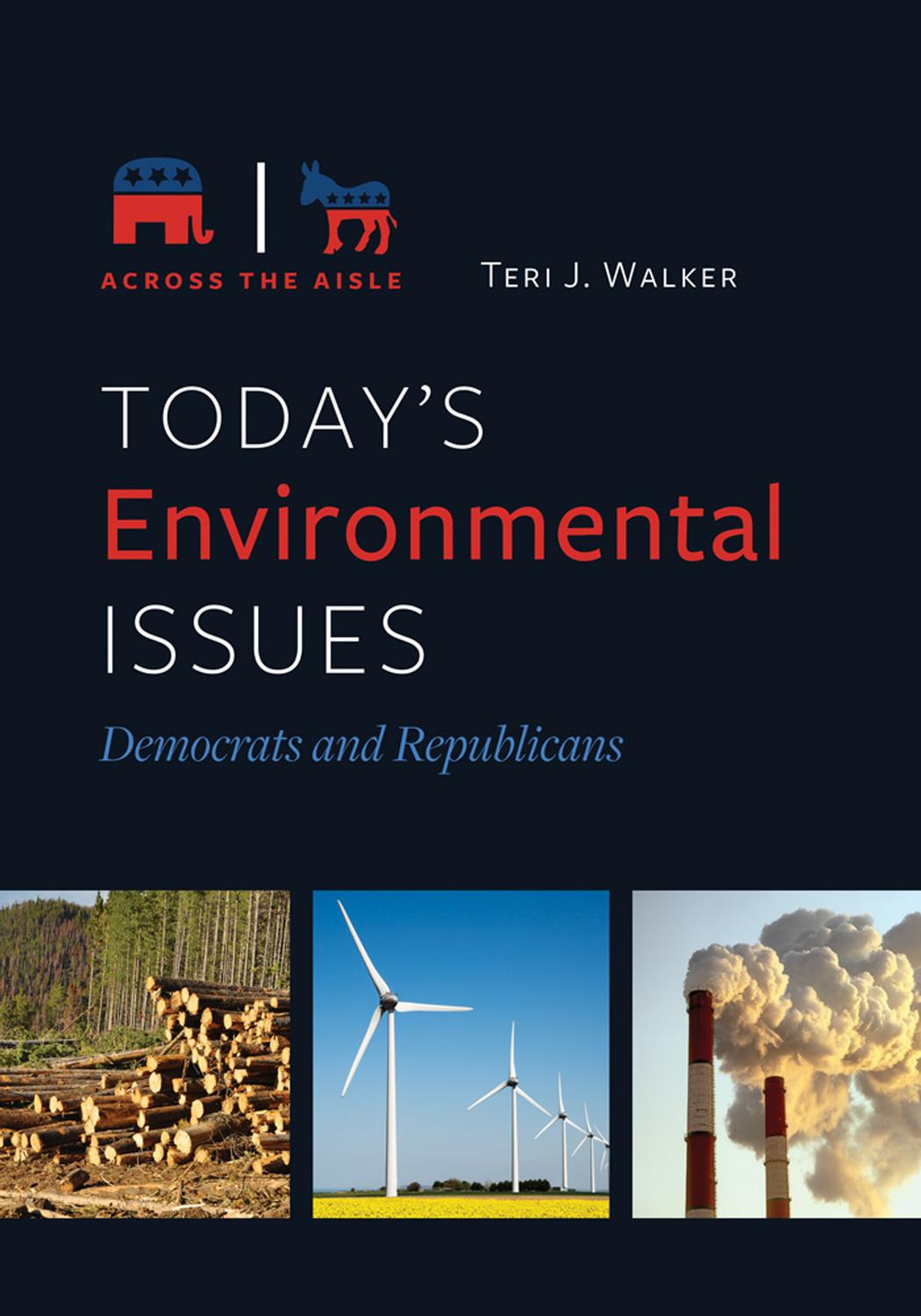 Today's Environmental Issues : Democrats and Republicans by Teri J. Walker