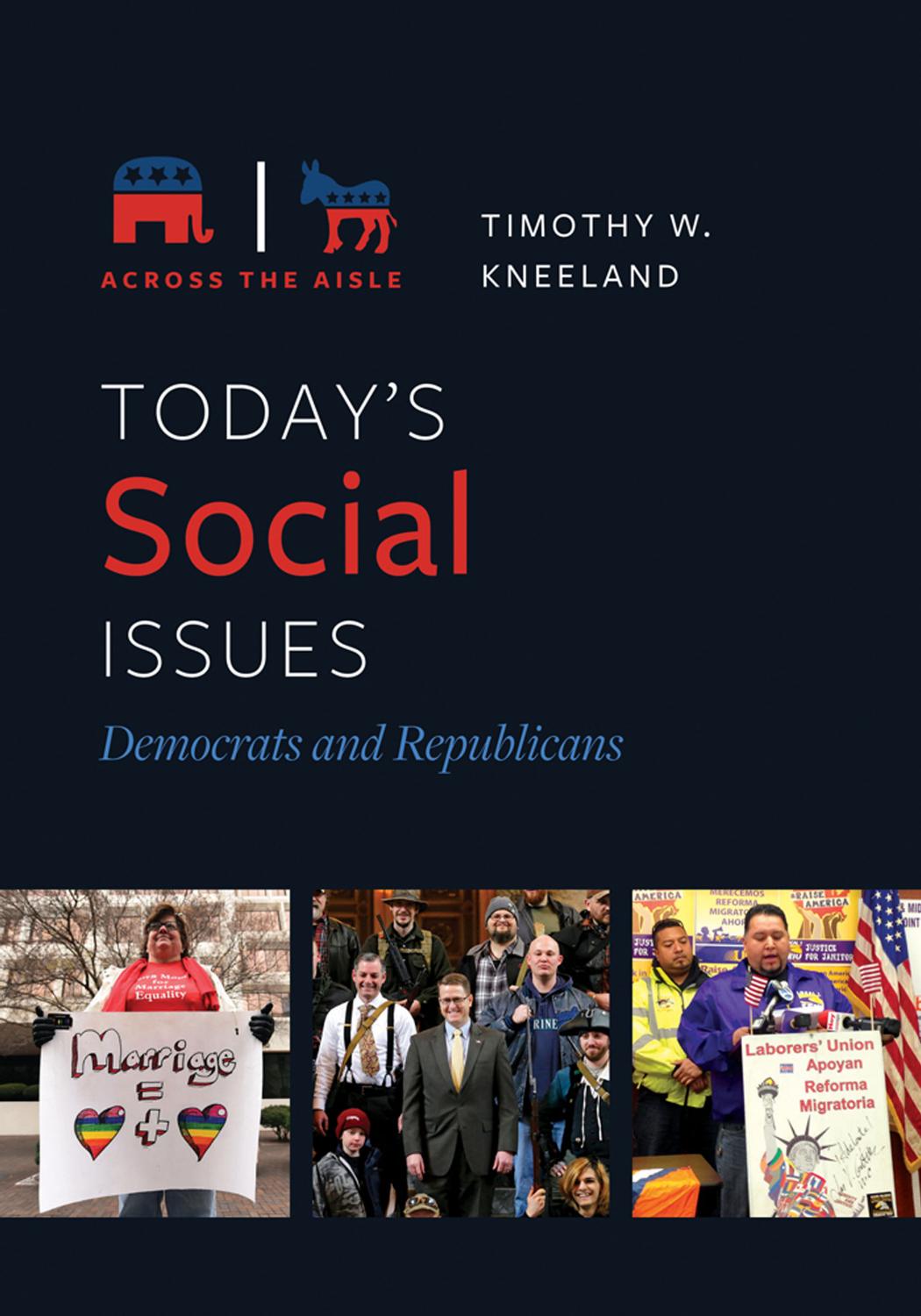 Today's Social Issues: Democrats and Republicans (Across the Aisle) by Timothy Kneeland