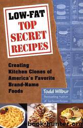Todd Wilbur by Low-Fat Top Secret Recipes