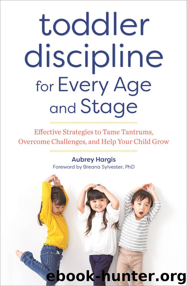 Toddler Discipline for Every Age and Stage: Effective Strategies to Tame Tantrums, Overcome Challenges, and Help Your Child Grow by Hargis Aubrey