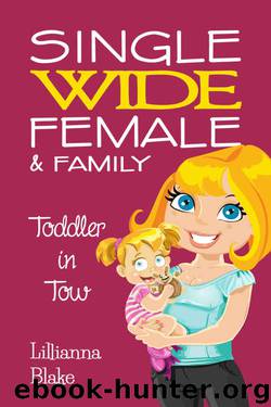 Toddler in Tow (Single Wide Female & Family #3) by Lillianna Blake