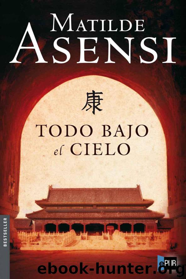 Todo bajo el cielo by Matilde Asensi
