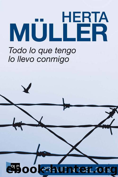 Todo lo que tengo lo llevo conmigo by Herta Müller
