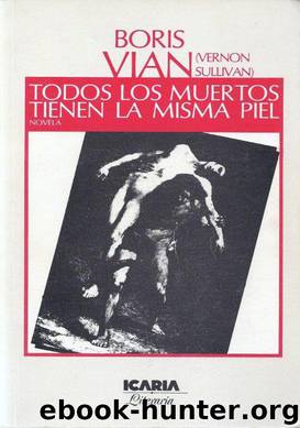 Todos Los Muertos Tienen La Misma Piel by Boris Vian