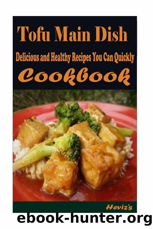 Tofu Main Dish: Most Amazing Tofu Recipes Ever Offered by Heviz's