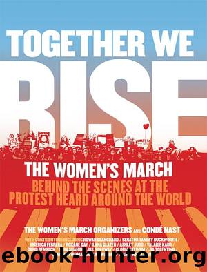 Together We Rise: Behind the Scenes at the Protest Heard Around the World by The Women's March Organizers & Condé Nast
