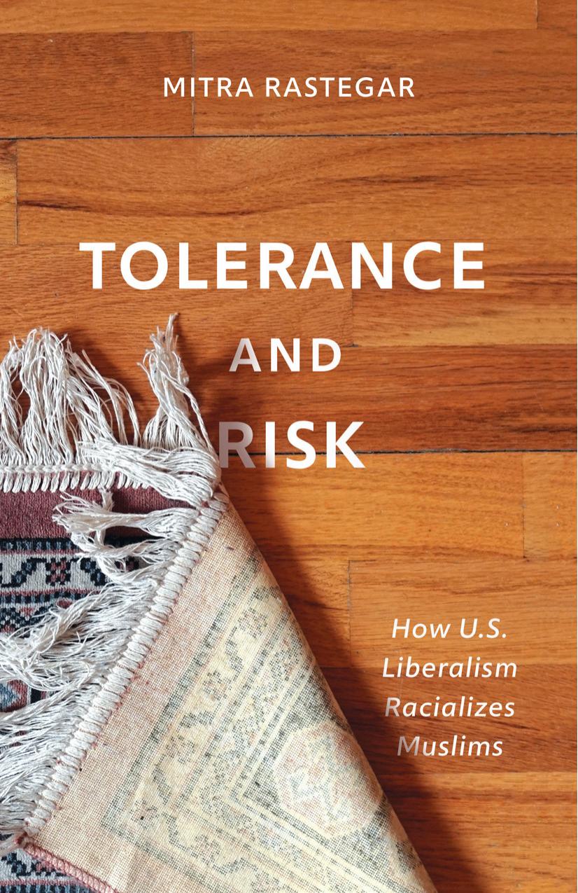 Tolerance and Risk: How U.S. Liberalism Racializes Muslims by Mitra Rastegar