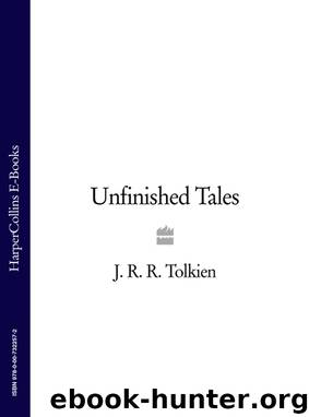 Tolkien, J. R. R. - Unfinished Tales by Tolkien J. R. R