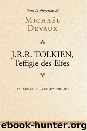 Tolkien, L'effigie des elfes: La Feuille de la Compagnie, T3 (Essai) (French Edition) by Michael Devaux