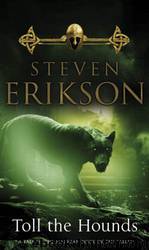 Toll the Hounds: The Malazan Book of the Fallen 8 by Steven Erikson