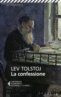 Tolstoj Lev Nikolaevic - 1882 - Confessione by Tolstoj Lev Nikolaevic