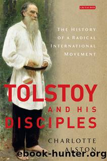 Tolstoy and his Disciples by Alston Charlotte;
