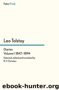Tolstoy's Diaries Volume 1: 1847-1894 by R. F. Christian & Leo Tolstoy