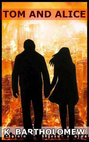Tom And Alice by K. Bartholomew
