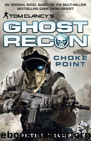 Tom Clancy's Ghost Recon: Choke Point (Tom Clancys Ghost Recon) by Telep Peter