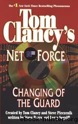 Tom Clancy's Net Force: Changing of the Guard by Tom Clancy