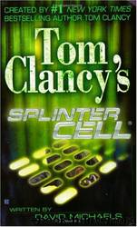 Tom Clancy's Splinter Cell [01] - Splinter Cell by David Michaels & Tom Clancy