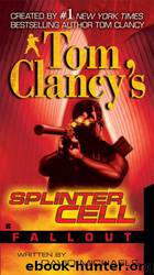 Tom Clancy's Splinter Cell [04] - Fallout by David Michaels & Tom Clancy