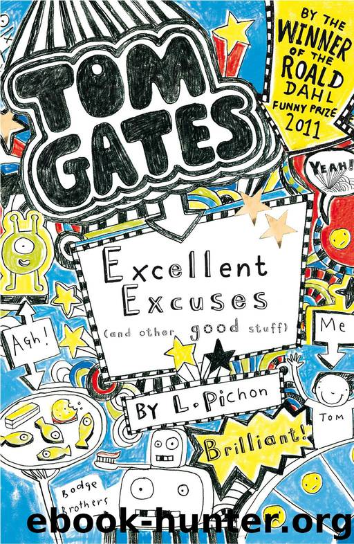 Tom Gates 2: Excellent Excuses (And Other Good Stuff) by Liz Pichon