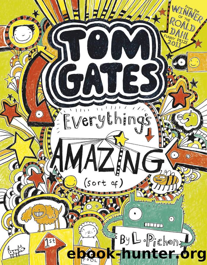 Tom Gates 3: Everything's Amazing (sort of) (Tom Gates series) by Pichon Liz