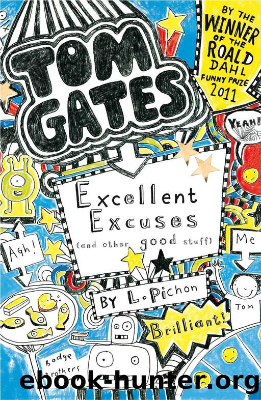 Tom Gates: Excellent Excuses \(And Other Good Stuff\) \( PDFDrive.com \).mobi by Liz Pichon