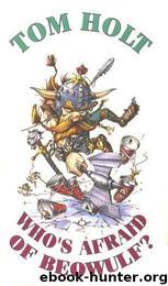 Tom Holt by Who's Afraid Of Beowulf