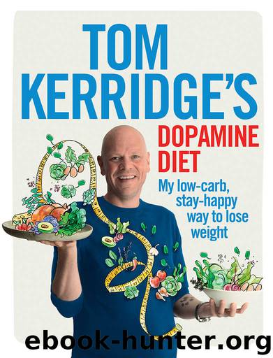 Tom Kerridge's Dopamine Diet: My low-carb, stay-happy way to lose weight by Kerridge Tom