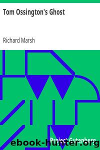 Tom Ossington's Ghost by Richard Marsh