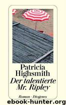 Tom Ripley 01 - Der talentierte Mr Ripley by Highsmith Patricia