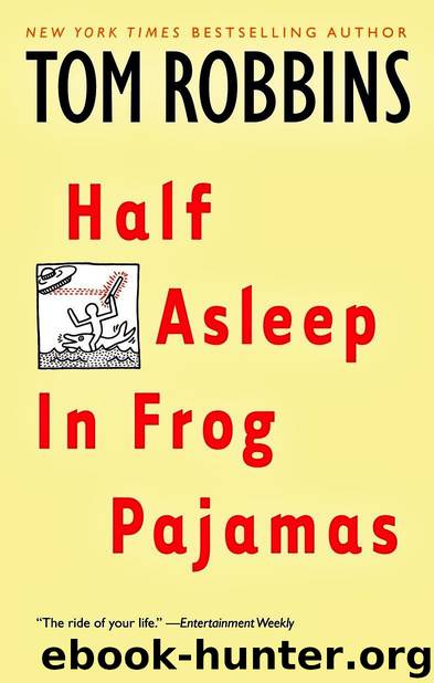 Tom Robbins by Half Asleep in Frog Pajamas