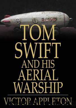 Tom Swift and His Aerial Warship: Or, the Naval Terror of the Seas by Victor Appleton
