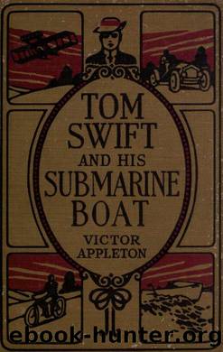 Tom Swift and his submarine boat, or, Under the ocean for sunken treasure by Appleton Victor
