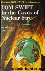 Tom Swift in the Caves of Nuclear Fire. by Victor Appleton