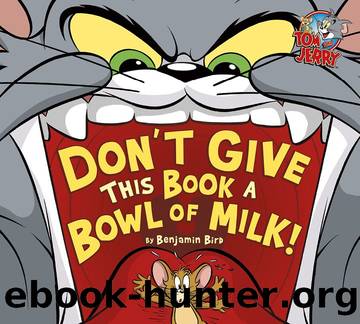 Tom and Jerry: Don't Give This Book a Bowl of Milk! by Benjamin Bird